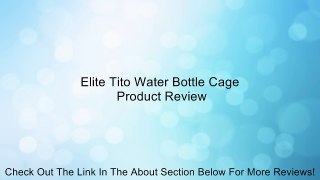 Elite Tito Water Bottle Cage Review