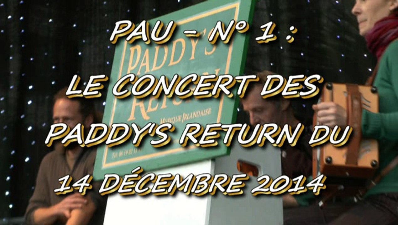 LA MUSIQUE QU'AIME MICHOU64 W-D.D. -  N° 1 - LE CONCERT DES PADDY'S RETURN DU 14 DÉCEMBRE 2014.