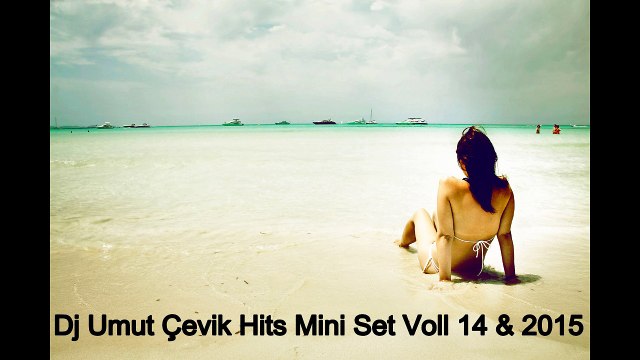 Dj Umut Çevik Hits Mini Set Voll 14 & 2015