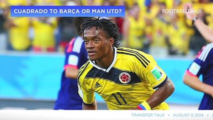 Transfer Talk - Cuadrado to Barcelona or Manchester United