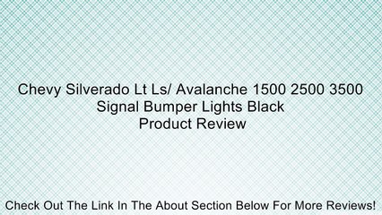 Скачать видео: Chevy Silverado Lt Ls/ Avalanche 1500 2500 3500 Signal Bumper Lights Black Review