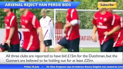 July 20 - Arsenal reject Van Persie bids