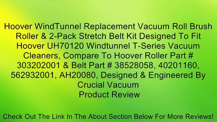 Download Video: Hoover WindTunnel Replacement Vacuum Roll Brush Roller & 2-Pack Stretch Belt Kit Designed To Fit Hoover UH70120 Windtunnel T-Series Vacuum Cleaners, Compare To Hoover Roller Part # 303202001 & Belt Part # 38528058, 40201160, 562932001, AH20080, Designed &