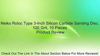 Neiko Roloc Type 3-Inch Silicon Carbide Sanding Disc, 120 Grit, 10 Pieces Review