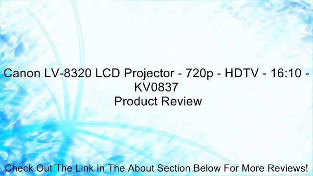 Canon LV-8320 LCD Projector - 720p - HDTV - 16:10 - KV0837 Review