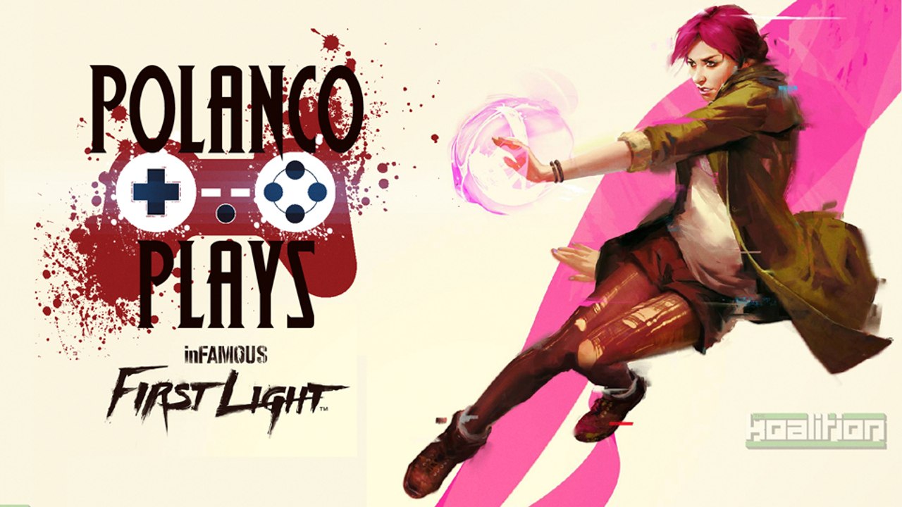 Polanco Plays - inFAMOUS: First Light