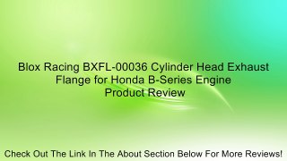 Blox Racing BXFL-00036 Cylinder Head Exhaust Flange for Honda B-Series Engine Review
