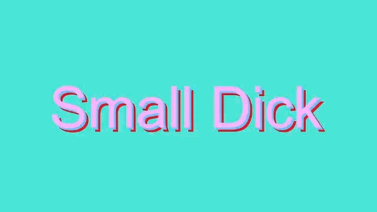 How to Pronounce Small Dick