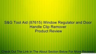 S&G Tool Aid (87615) Window Regulator and Door Handle Clip Remover Review