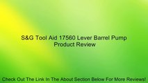 S&G Tool Aid 17560 Lever Barrel Pump Review