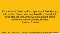Zitrades Mini Cree Led Flashlight use 1 AAA Battery with on / off Switch Mini Keychain Size,Superbright Cree chip led 90 Lumen,Durable aircraft-grade aluminum construction By Zitrades Review