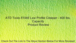 ATD Tools 81046 Low Profile Creeper - 400 lbs. Capacity Review