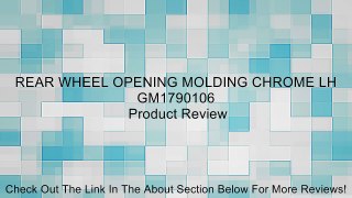 REAR WHEEL OPENING MOLDING CHROME LH GM1790106 Review