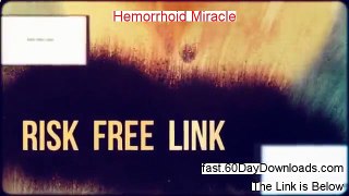 A Review of Hemorrhoid Miracle (2014 IT IS NOT A SCAM)