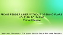 FRONT FENDER LINER WITHOUT OPENING FLARE HOLE RH TO1249143 Review
