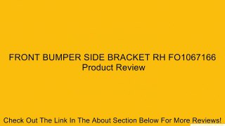 FRONT BUMPER SIDE BRACKET RH FO1067166 Review