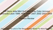 VW Bora Jetta Mk4 Golf Mk4 Gray Color Armrest Console Latch 1998 1999 2000 2001 2002 2003 2004 2005 Review