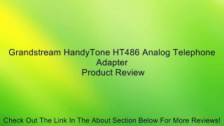 Grandstream HandyTone HT486 Analog Telephone Adapter Review