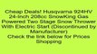 Husqvarna 924HV 24-Inch 208cc SnowKing Gas Powered Two Stage Snow Thrower With Electric Start (Discontinued by Manufacturer) Review