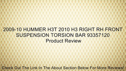 2009-10 HUMMER H3T 2010 H3 RIGHT RH FRONT SUSPENSION TORSION BAR 93357120 Review