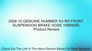 2006-10 GENUINE HUMMER H3 RH FRONT SUSPENSION BRAKE HOSE 15869085 Review