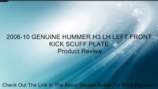 2006-10 GENUINE HUMMER H3 LH LEFT FRONT KICK SCUFF PLATE Review