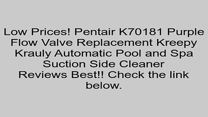 Pentair K70181 Purple Flow Valve Replacement Kreepy Krauly Automatic Pool and Spa Suction Side Cleaner Review