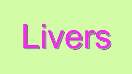How to Pronounce Livers