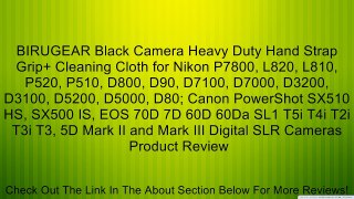 BIRUGEAR Black Camera Heavy Duty Hand Strap Grip+ Cleaning Cloth for Nikon P7800, L820, L810, P520, P510, D800, D90, D7100, D7000, D3200, D3100, D5200, D5000, D80; Canon PowerShot SX510 HS, SX500 IS, EOS 70D 7D 60D 60Da SL1 T5i T4i T2i T3i T3, 5D Mark II
