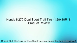 Kenda K270 Dual Sport Trail Tire - 120x80R18 Review