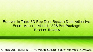 Forever In Time 3D Pop Dots Square Dual-Adhesive Foam Mount, 1/4-Inch, 528 Per Package Review