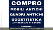 TORINO,  CERCO  COMPRO MOBILI ANTICHI - ACQUISTO ANTIQUARIATO EURO 10.000