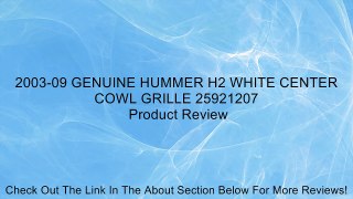 2003-09 GENUINE HUMMER H2 WHITE CENTER COWL GRILLE 25921207 Review