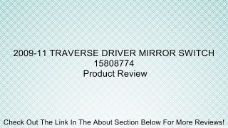 2009-11 TRAVERSE DRIVER MIRROR SWITCH 15808774 Review