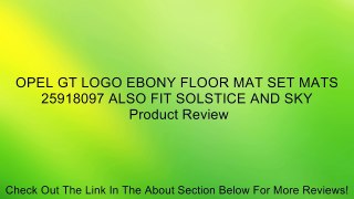 OPEL GT LOGO EBONY FLOOR MAT SET MATS 25918097 ALSO FIT SOLSTICE AND SKY Review