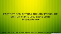 FACTORY OEM TOYOTA TRINARY PRESSURE SWITCH 443440-0050 88645-08010 Review