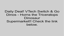 VTech Switch & Go Dinos - Horns the Triceratops Dinosaur Review