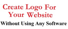 How to Create Logo's for your website without using any Software