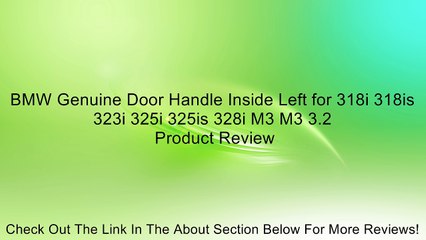 BMW Genuine Door Handle Inside Left for 318i 318is 323i 325i 325is 328i M3 M3 3.2 Review