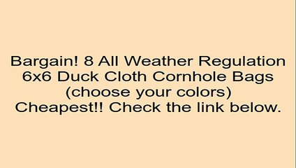 8 All Weather Regulation 6"x6" Duck Cloth Cornhole Bags (choose your colors) Review
