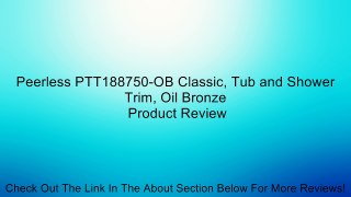 Peerless PTT188750-OB Classic, Tub and Shower Trim, Oil Bronze Review