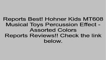 Hohner Kids MT608 Musical Toys Percussion Effect - Assorted Colors Review