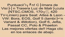 Cámara de Visión Trasera Luz de Matrícula (NTSC,CMOS, 170°, 420 TV-Linien) para Seat: Altea & Leon - VW: Bora, EOS, Golf 5 (también Variant & 4Motion), Golf 6, Jetta, Passat CC, Polo & Phaeton opiniones