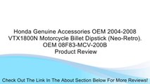 Honda Genuine Accessories OEM 2004-2008 VTX1800N Motorcycle Billet Dipstick (Neo-Retro). OEM 08F83-MCV-200B Review
