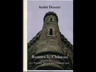 André Douzet - Rennes le Chateau, la véritable histoire