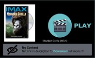 Download Mountain Gorilla (IMAX) Movie Mp4 Avi Mkv PDA