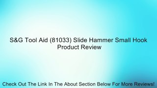 S&G Tool Aid (81033) Slide Hammer Small Hook Review