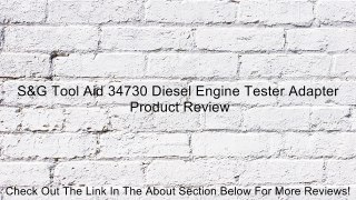 S&G Tool Aid 34730 Diesel Engine Tester Adapter Review