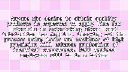 Details Pertaining Sheet Metal Fabrication Los Angeles