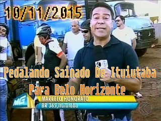 Vejam A Reportagem - Pedalando Sainado De Ituiutaba Para Belo Horizonte.. Pedalando De Bike Bicicleta Ciclismo